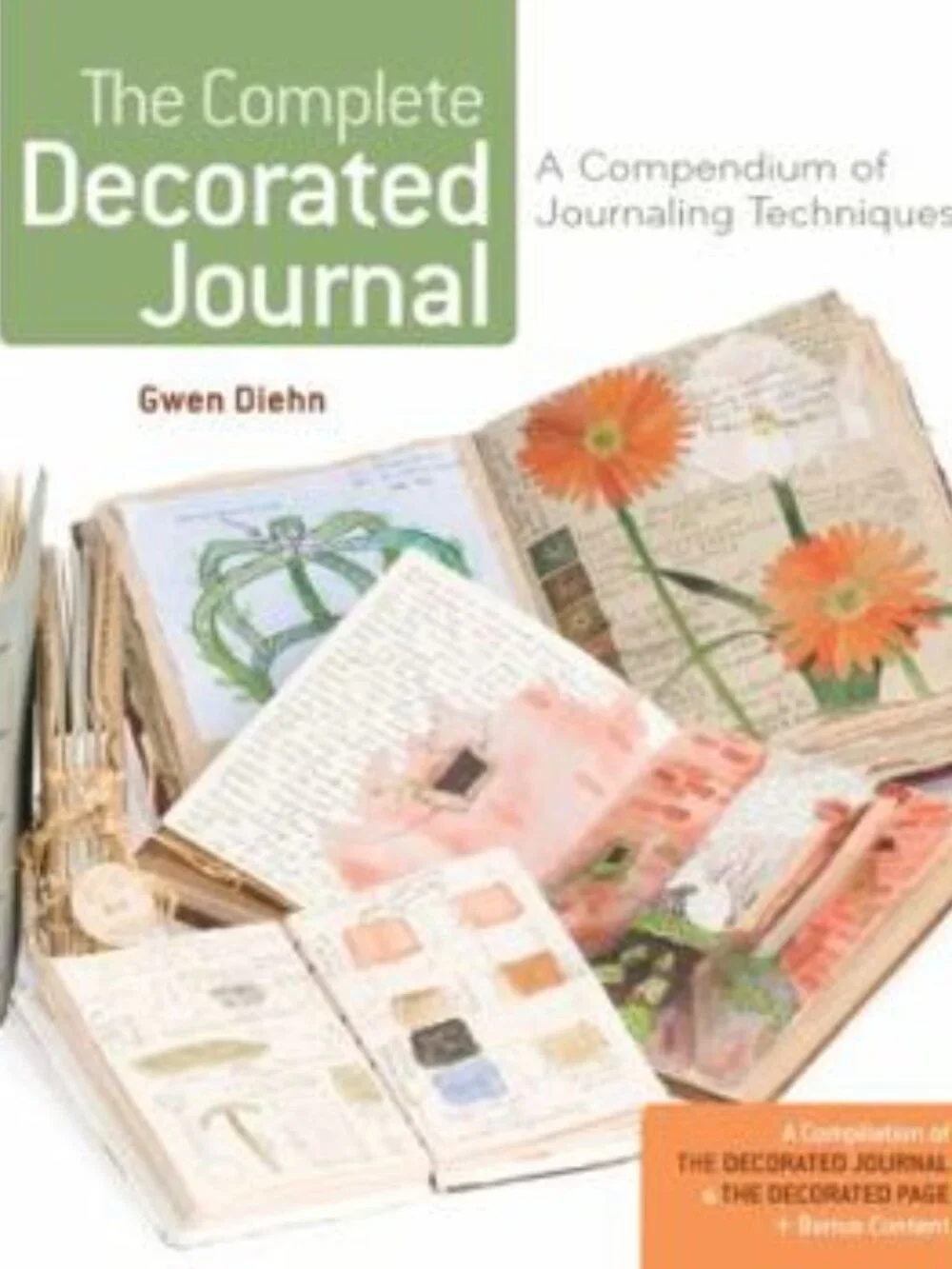 The Complete Decorated Journal: A Compendium of Journaling Techniques